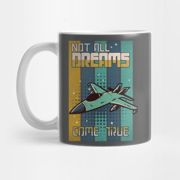 Not All Dreams Come True Fighter Jet by Gaming Galaxy Shirts 